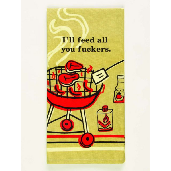 Sassy Dish Towel: Feed You Fuckers